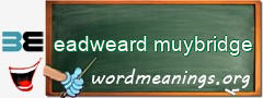 WordMeaning blackboard for eadweard muybridge